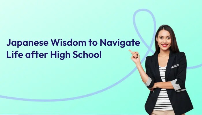 using-japanese-wisdom-to-navigate-life-after-high-school